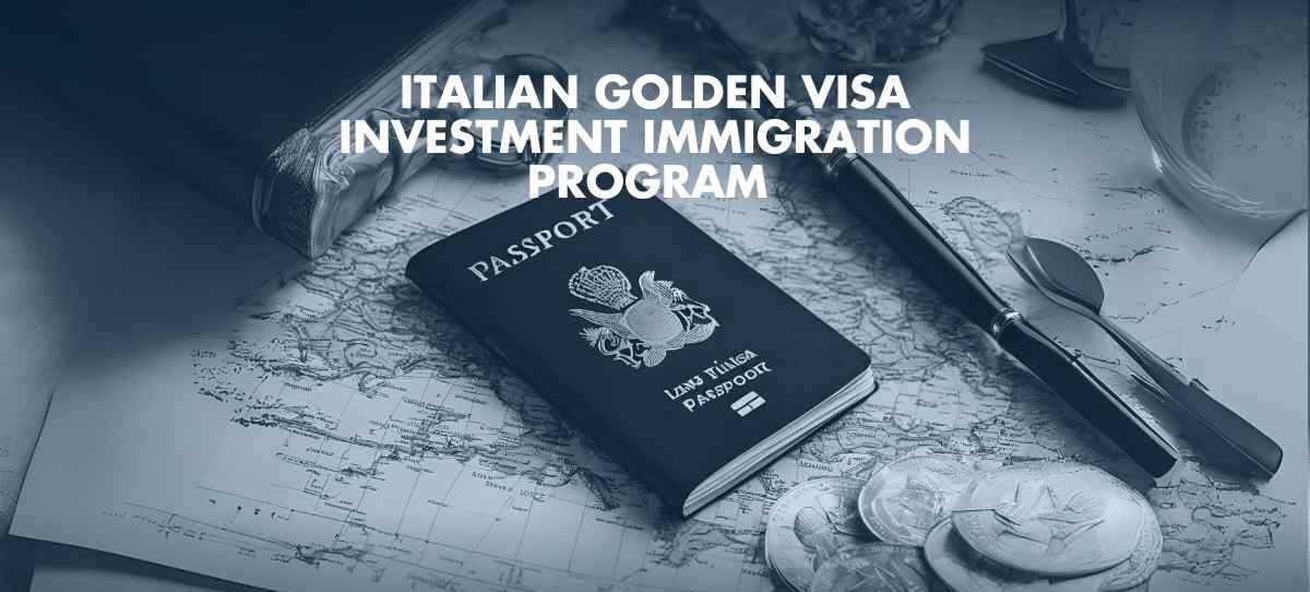 Italian Golden Visa Investment Immigration Program